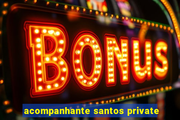 acompanhante santos private